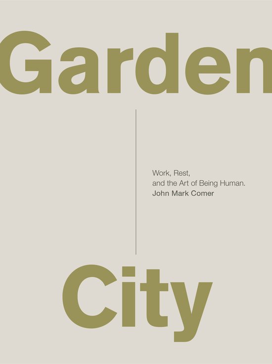 Garden City Work, Rest, and the Art of Being Human