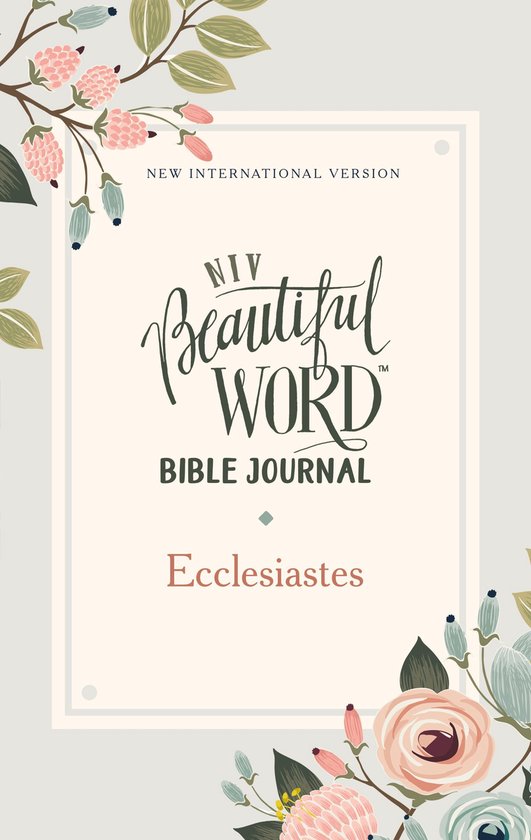 Beautiful Word- NIV, Beautiful Word Bible Journal, Ecclesiastes, Paperback, Comfort Print