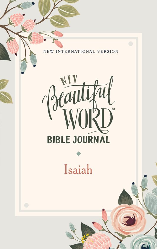 Beautiful Word- NIV, Beautiful Word Bible Journal, Isaiah, Paperback, Comfort Print