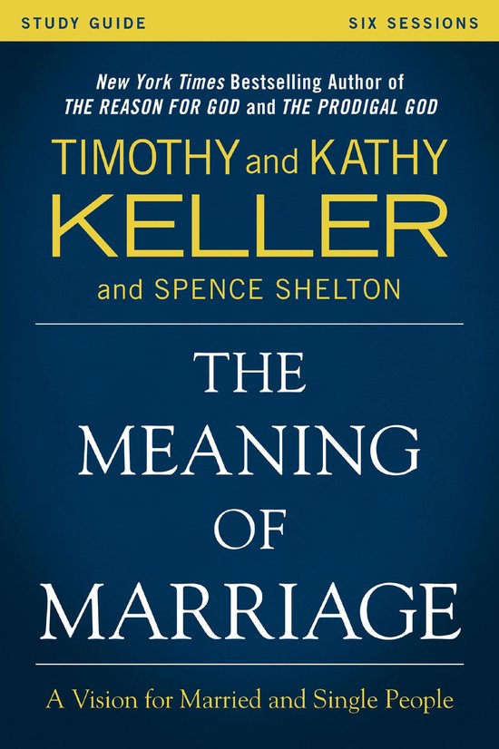 The Meaning of Marriage Study Guide: A Vision for Married and Single People