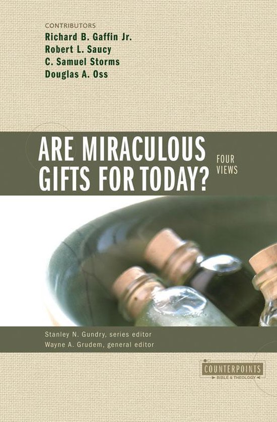 Counterpoints: Bible and Theology - Are Miraculous Gifts for Today?