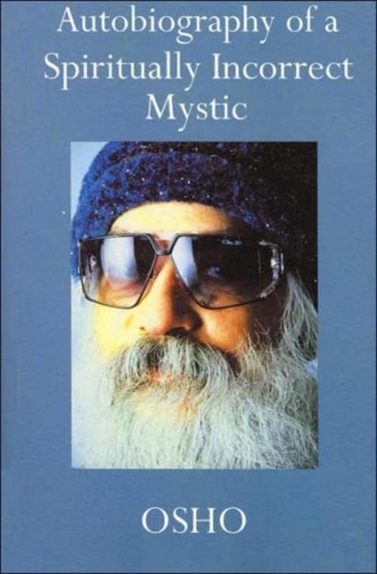 Autobiography of a Spiritually Incorrect Mystic