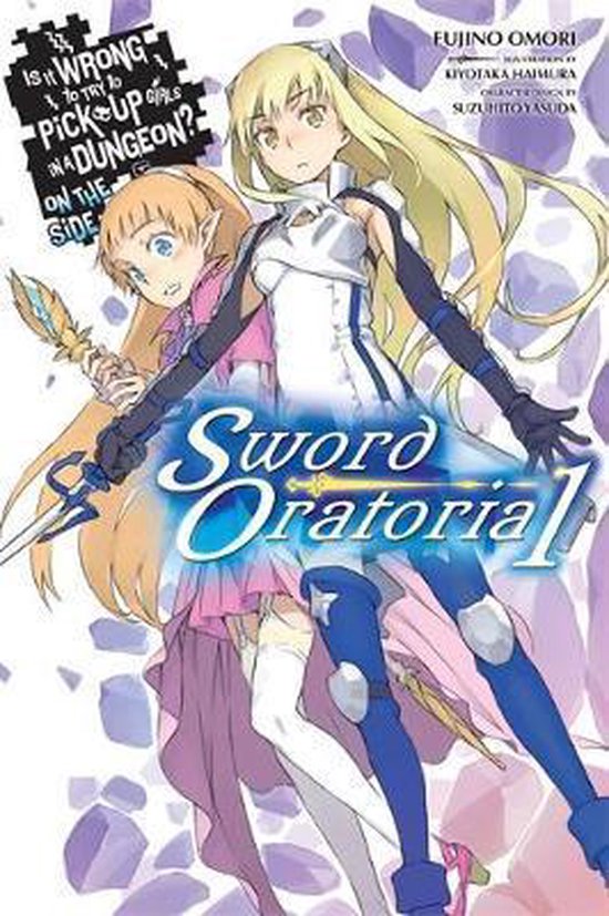 IS WRONG PICK GIRLS DUNGEON SWORD ORATORIA NOVEL SC- Is It Wrong to Try to Pick Up Girls in a Dungeon? On the Side: Sword Oratoria, Vol. 1 (light novel)