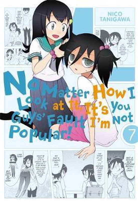 IM NOT POPULAR GN- No Matter How I Look at It, It's You Guys' Fault I'm Not Popular!, Vol. 7