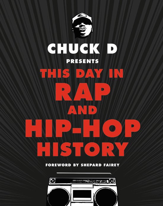 Chuck D Presents This Day in Rap and Hip-Hop History