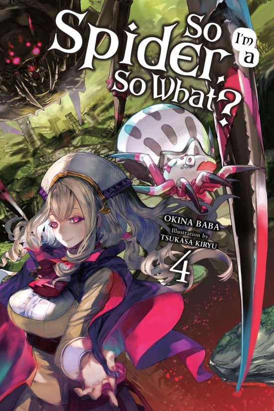 So I'm a Spider, So What? (light novel) 4 - So I'm a Spider, So What?, Vol. 4 (light novel)
