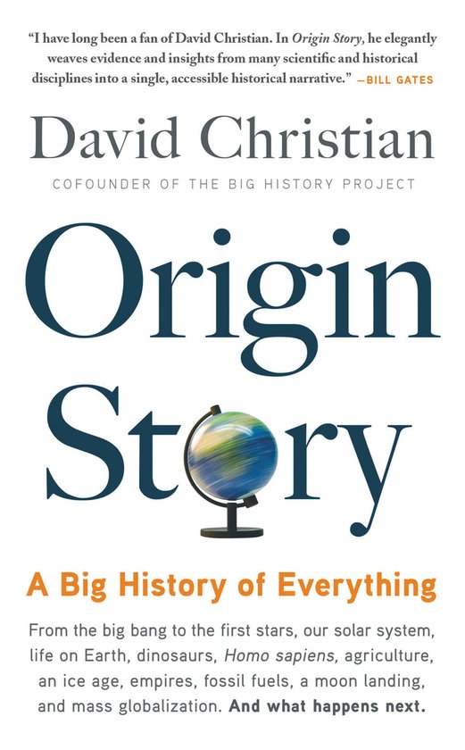 Origin Story Big History of Everything A Big History of Everything