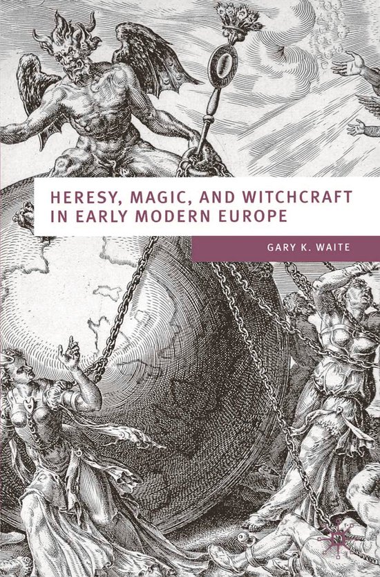 Heresy, Magic And Witchcraft In Early Modern Europe