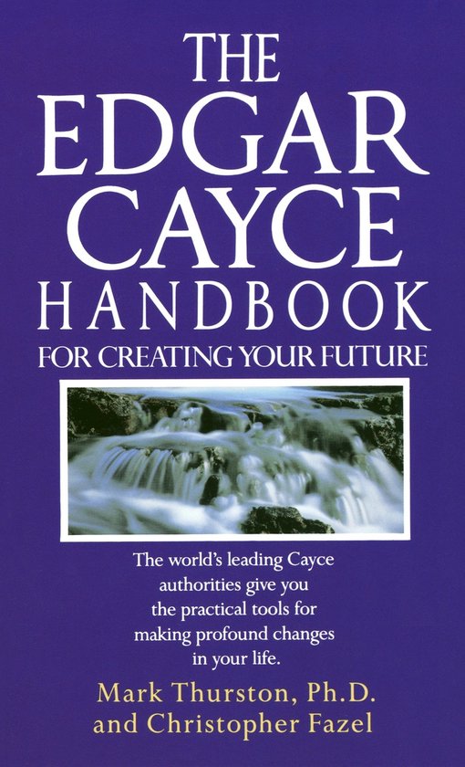 The Edgar Cayce Handbook for Creating Your Future