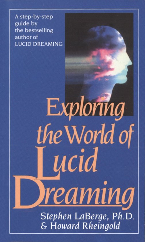 Laberge, S: Exploring the World of Lucid Dreaming