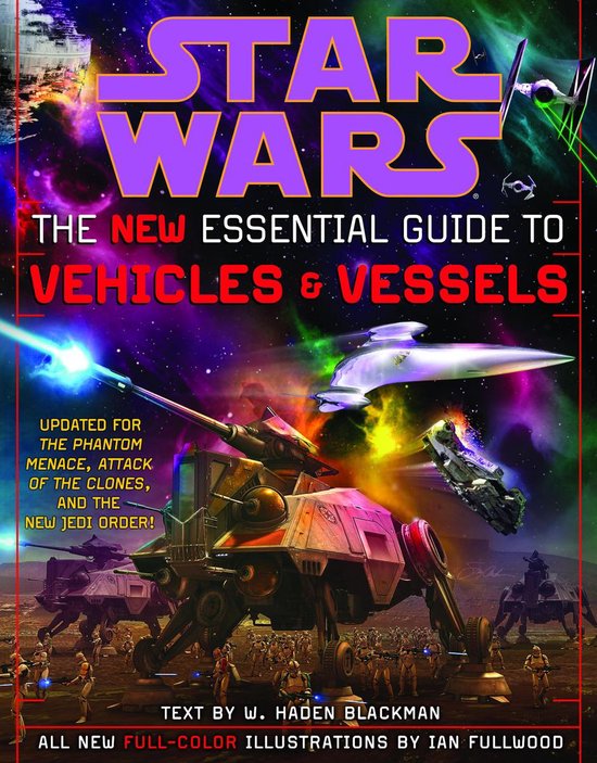 Star Wars: The New Essential Guide To Vehicles And Vessels