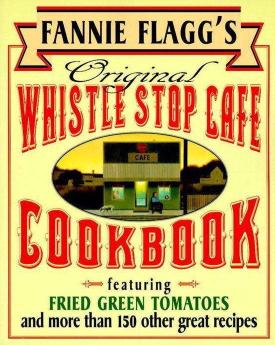 Fannie Flagg's Original Whistle Stop Cafe Cookbook