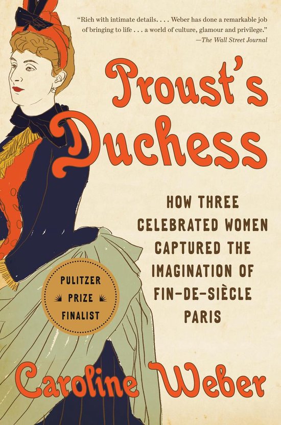 Proust's Duchess How Three Celebrated Women Captured the Imagination of FinDeSicle Paris