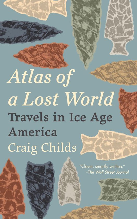 Atlas of a Lost World Travels in Ice Age America