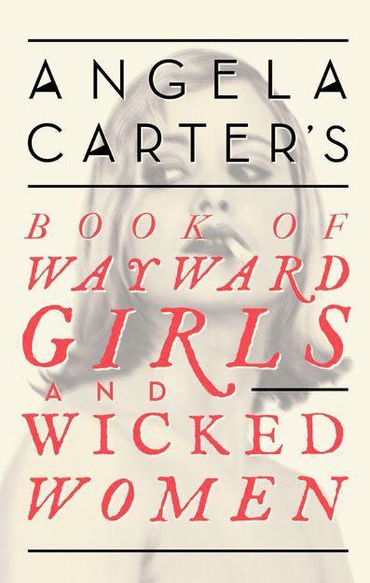 Virago Modern Classics 71 - Angela Carter's Book Of Wayward Girls And Wicked Women