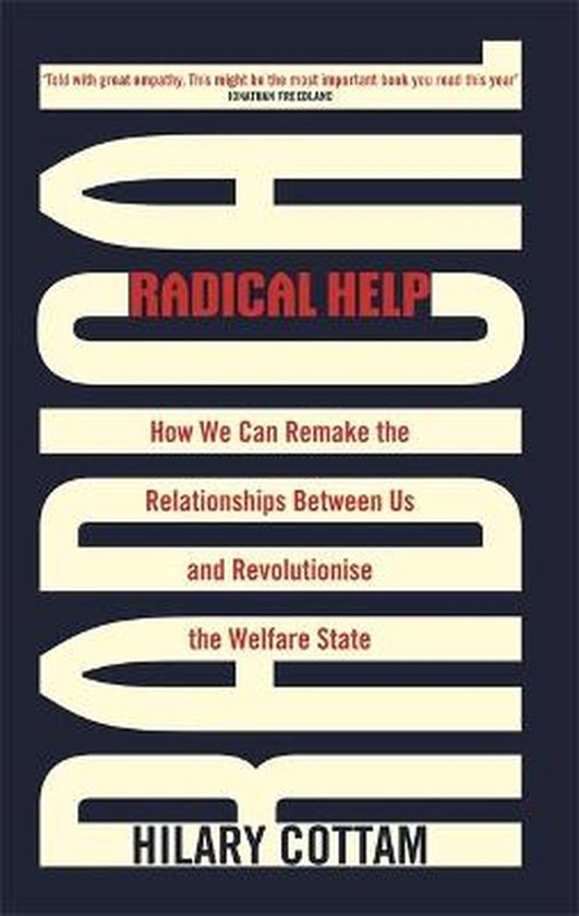 Radical Help How we can remake the relationships between us and revolutionise the welfare state