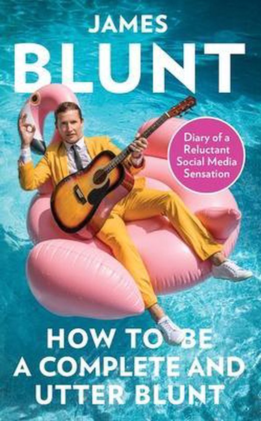 How To Be A Complete and Utter Blunt Diary of a Reluctant Social Media Sensation