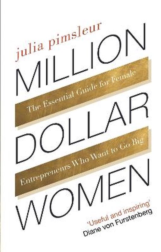 Million Dollar Women The Essential Guide for Female Entrepreneurs Who Want to Go Big