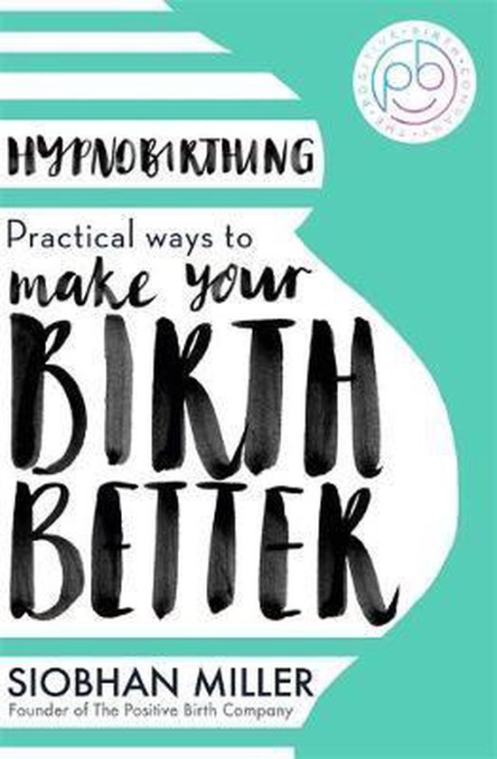 Hypnobirthing Practical Ways to Make Your Birth Better