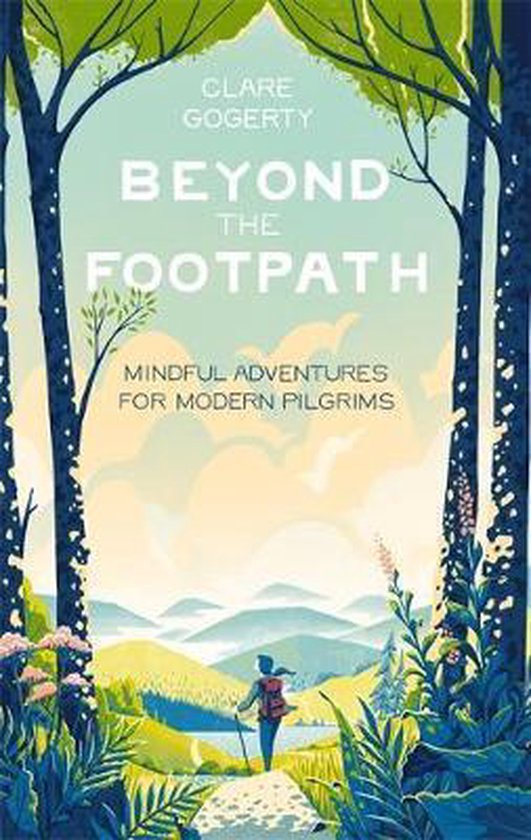 Beyond the Footpath Mindful Adventures for Modern Pilgrims