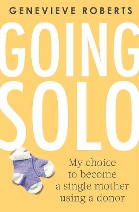 Going Solo My choice to become a single mother using a donor