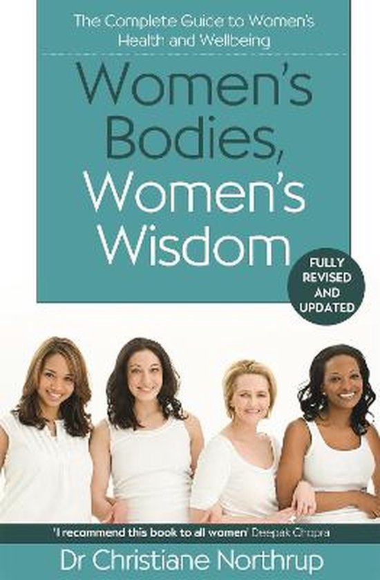Women's Bodies, Women's Wisdom The Complete Guide To Women's Health And Wellbeing
