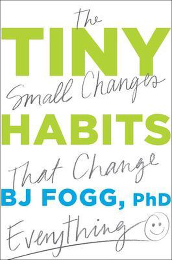 Tiny Habits The Small Changes That Change Everything