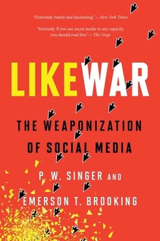 Likewar The Weaponization of Social Media