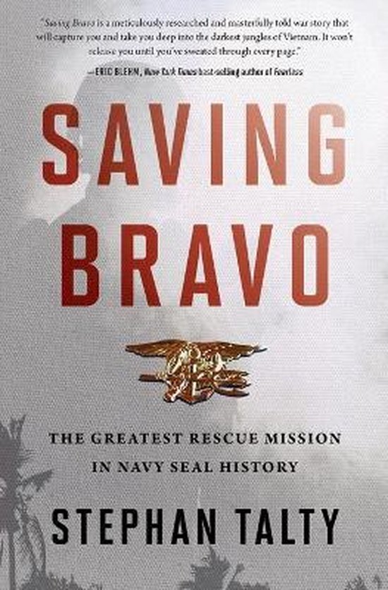 Saving Bravo The Greatest Rescue Mission in Navy SEAL History