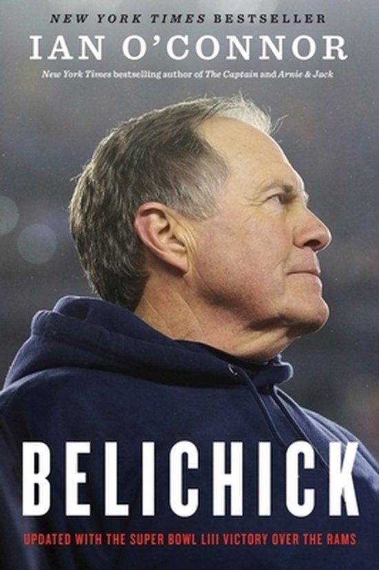 Belichick The Making of the Greatest Football Coach of All Time