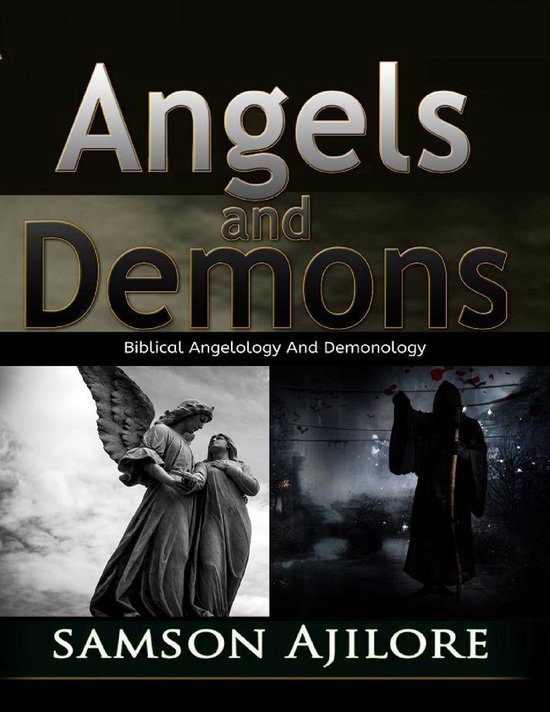 Angels and Demons: Biblical Angelology and Demonology