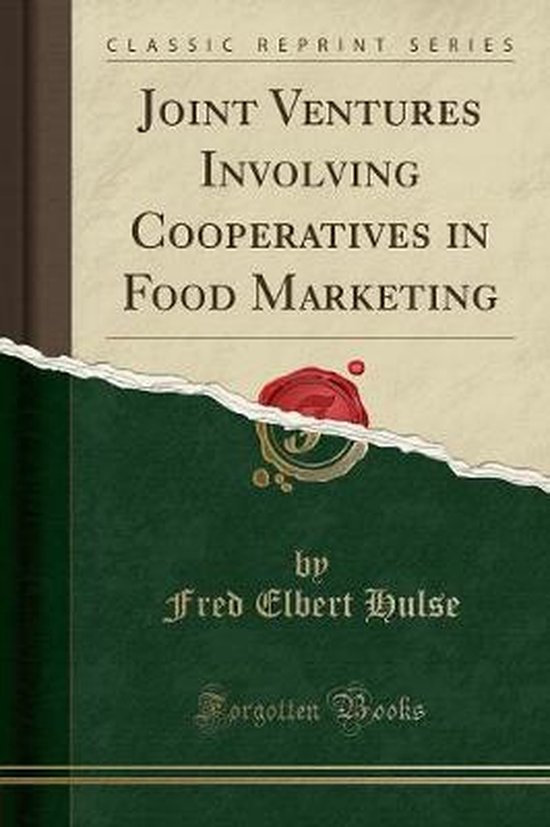 Joint Ventures Involving Cooperatives in Food Marketing (Classic Reprint)