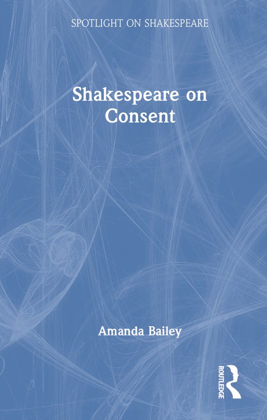 Spotlight on Shakespeare- Shakespeare on Consent