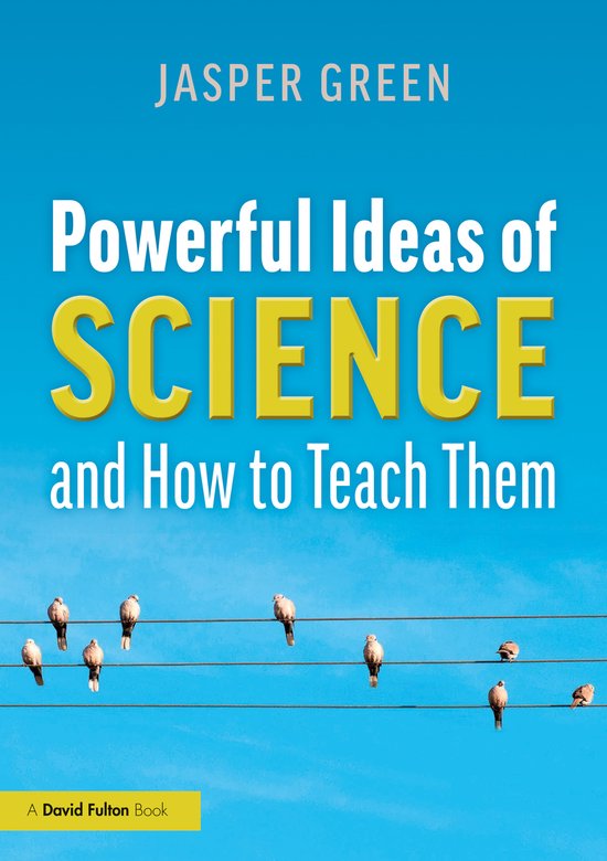 Powerful Ideas of Science and How to Teach Them