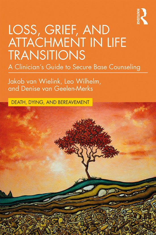 Series in Death, Dying, and Bereavement- Loss, Grief, and Attachment in Life Transitions