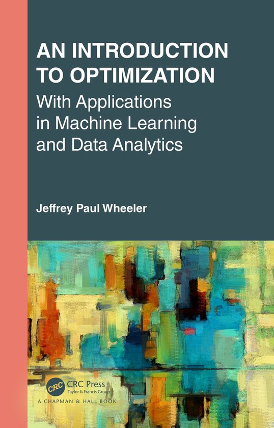 Textbooks in Mathematics-An Introduction to Optimization with Applications in Machine Learning and Data Analytics