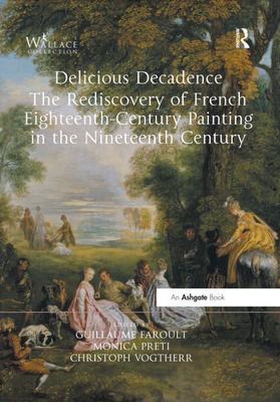 Delicious Decadence – The Rediscovery of French Eighteenth-Century Painting in the Nineteenth Century