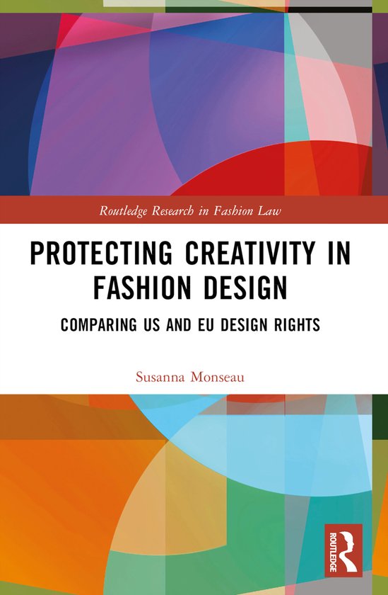 Routledge Research in Fashion Law- Protecting Creativity in Fashion Design