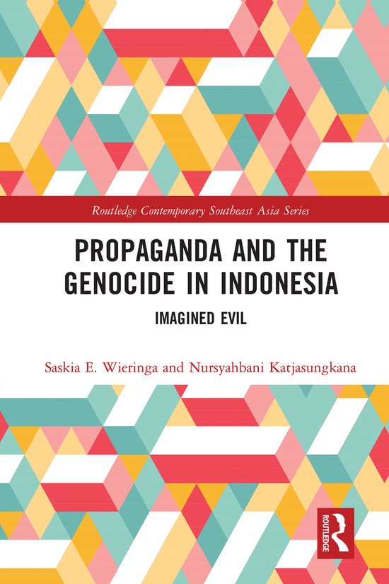 Routledge Contemporary Southeast Asia Series- Propaganda and the Genocide in Indonesia