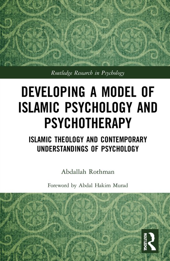 Routledge Research in Psychology- Developing a Model of Islamic Psychology and Psychotherapy