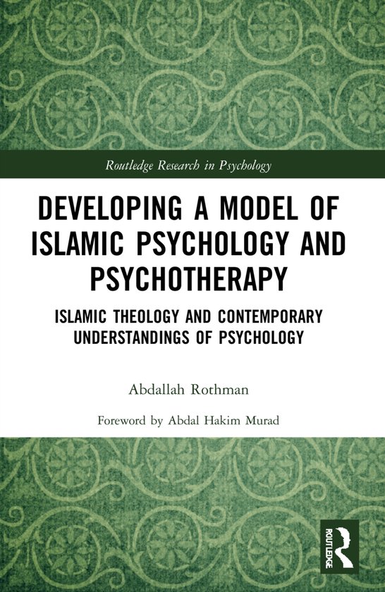 Routledge Research in Psychology- Developing a Model of Islamic Psychology and Psychotherapy