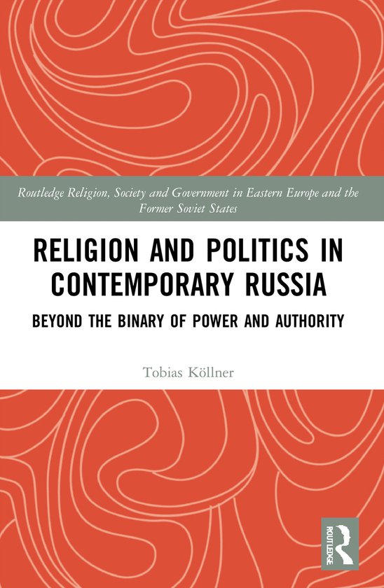 Routledge Religion, Society and Government in Eastern Europe and the Former Soviet States- Religion and Politics in Contemporary Russia