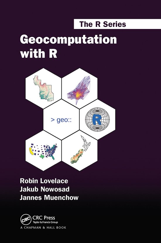 Chapman & Hall/CRC The R Series- Geocomputation with R