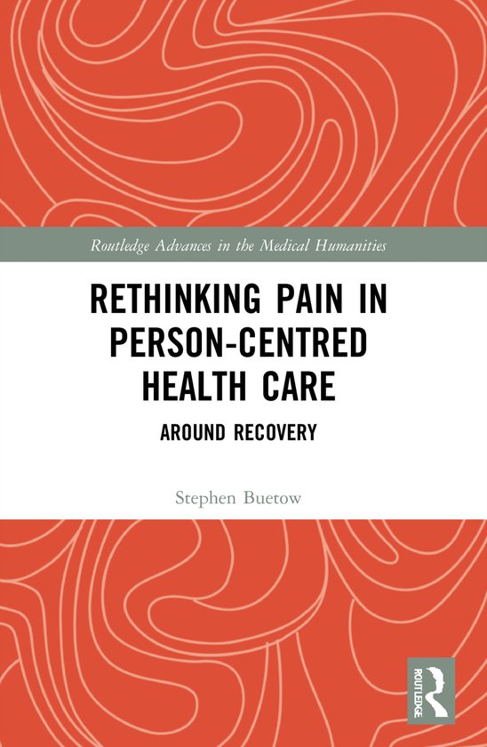 Routledge Advances in the Medical Humanities- Rethinking Pain in Person-Centred Health Care