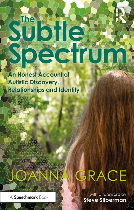 The Subtle Spectrum: An Honest Account of Autistic Discovery, Relationships and Identity