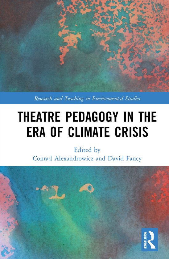 Research and Teaching in Environmental Studies- Theatre Pedagogy in the Era of Climate Crisis