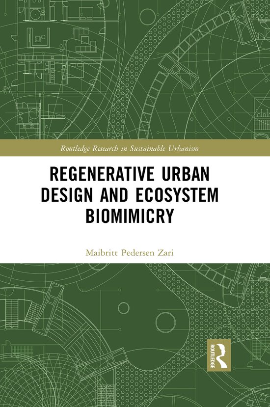 Routledge Research in Sustainable Urbanism- Regenerative Urban Design and Ecosystem Biomimicry