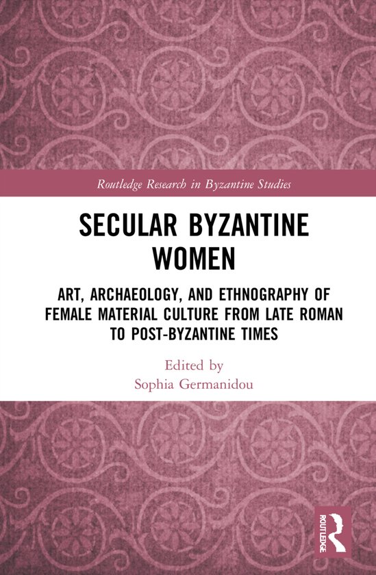 Routledge Research in Byzantine Studies- Secular Byzantine Women