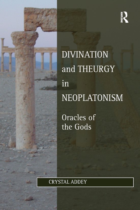 Studies in Philosophy and Theology in Late Antiquity- Divination and Theurgy in Neoplatonism