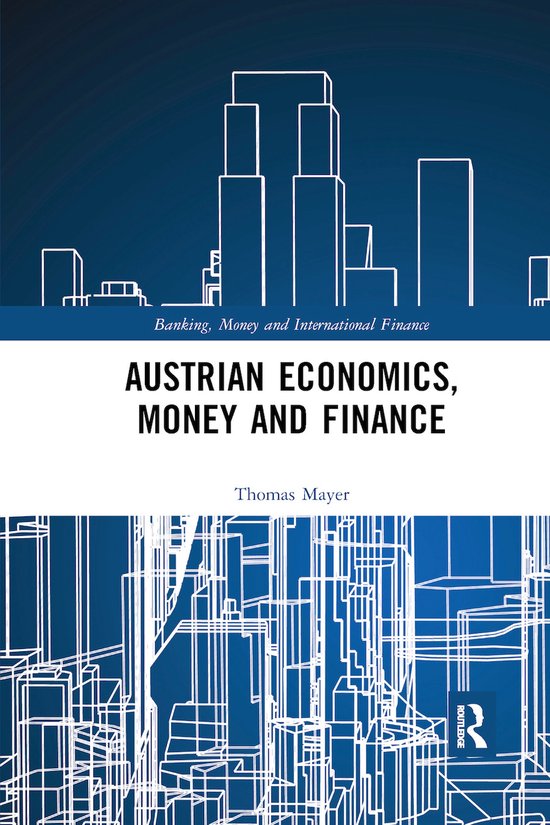 Banking, Money and International Finance- Austrian Economics, Money and Finance